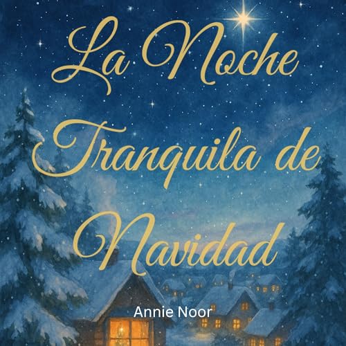 Portada de La Noche Tranquila de Navidad, de Annie Noor
