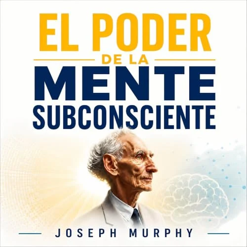 Portada de El Poder De La Mente Subconsciente, de Joseph Murphy