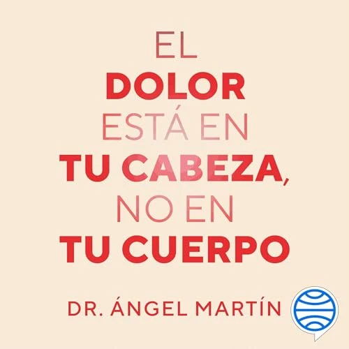 Portada de El dolor está en tu cabeza, no en tu cuerpo, de Ángel Martín