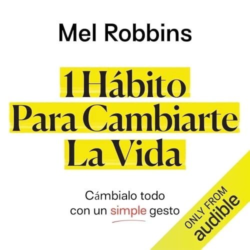 Portada de 1 Hábito Para Cambiarte La Vida, de Mel Robbins