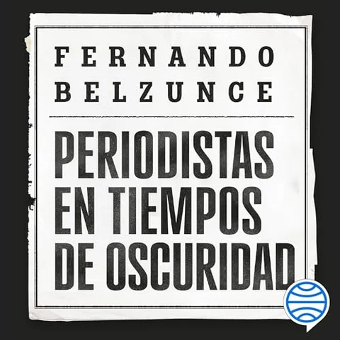 Portada de Periodistas en tiempos de oscuridad (Ariel): El compromiso inquebrantable con la verdad en la era de la desinformación