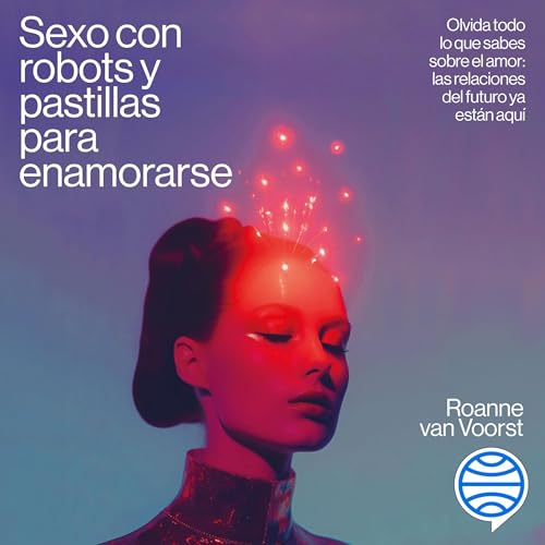 Portada de Sexo con robots y pastillas para enamorarse