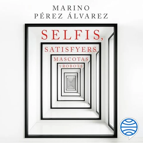 Portada de Selfis, satisfyers, mascotas y robots