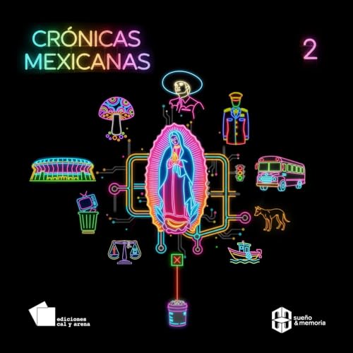 Portada de Crónicas Mexicanas 2, de Antonio Marimón, Eliseo Alberto, Enrique Serna, Javier García-Galiano, José Joaquín Blanco, Luis Miguel Aguilar, Rafael Pérez Gay, Rubén Cortés