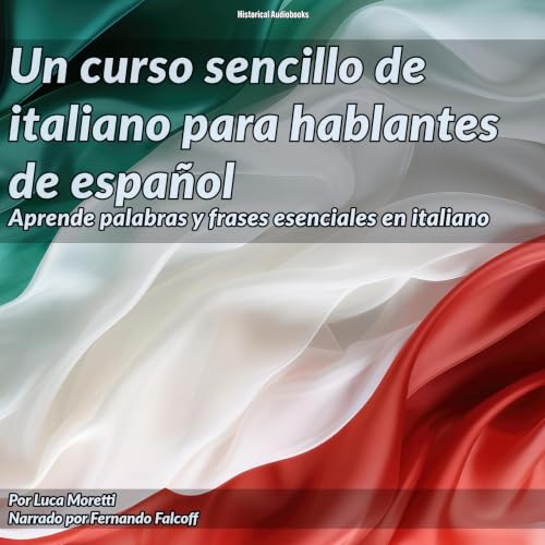 Portada de Un curso sencillo de italiano para hablantes de español: Aprende palabras y frases esenciales en italiano, de Luca Moretti