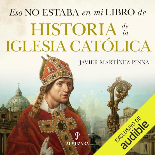 Portada de Eso no estaba en mi libro de la Iglesia Católica, de Javier Martínez-Pinna