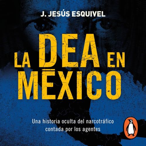 Portada de La DEA en México, de J. Jesús Esquivel