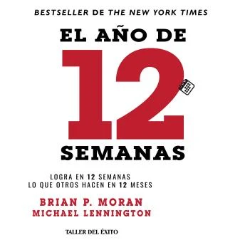 Portada de El año de 12 semanas: Logra en 12 semanas lo que otros hacen 12 meses