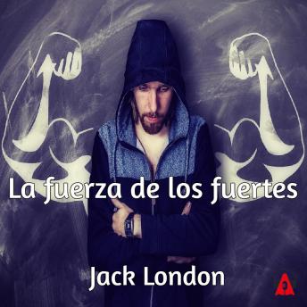 Portada de La fuerza de los fuertes, de Jack London