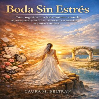 Portada de Boda Sin Estrés: Cómo organizar una boda auténtica, controlar el presupuesto y disfrutar del proceso sin ansiedad ni dramas familiars, de Sergio Alvarez