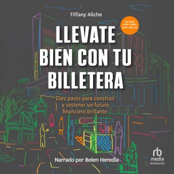 Portada de Llévate bien con tu billetera (Get Good with Money): Diez pasos para construir y sostener un futuro financiero brillante (Ten Simple Steps to Becoming Financially Whole)