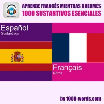 Portada de Aprende francés mientras duermes – 1000 sustantivos esenciales: 1000 sustantivos esenciales