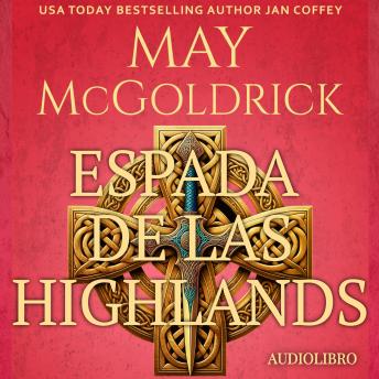 Portada de Espada de las Highlands: Orgullo escocés, persuasión y pasión: este es el romance de las Highlands en su máxima expresión...