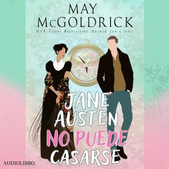 Portada de Jane Austen No Puede Casarse: Una misión puede salvar la historia literaria… o borrarla para siempre.