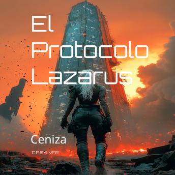 Portada de El Protocolo Lazarus: Ceniza: Ceniza, de C.P Sylvar