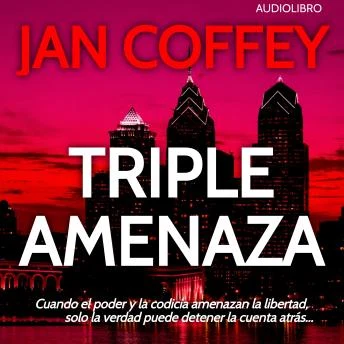 Portada de Triple Amenaza: Una conspiración mortal. Diez días. El destino de una nación.