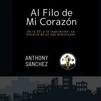 Portada de Al Filo de Mi Corazón: De la UCI a la inspiración: La historia de un hijo dominicano