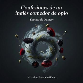 Portada de Confesiones de un inglés comedor de opio: Un viaje pionero a los abismos de la adicción, el sueño y la profundidad de la mente humana