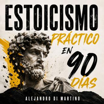 Portada de Estoicismo Práctico en 90 Días: Una guía diaria para reaccionar menos, enfocarte en lo que depende de ti y construir calma y disciplina sin motivación vacía