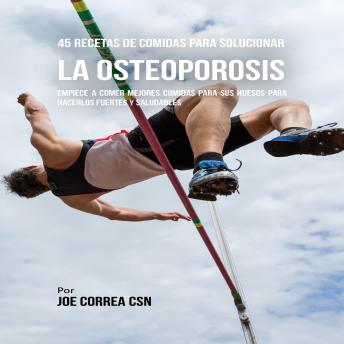 Portada de 45 Recetas De Comidas Para Solucionar La Osteoporosis