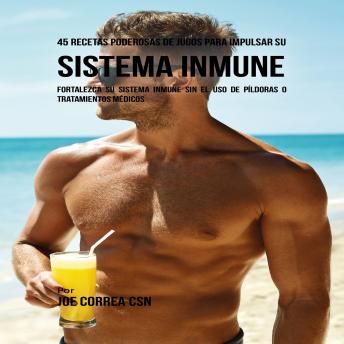 Portada de 45 Recetas Poderosas de Jugos Para Impulsar su Sistema Inmune