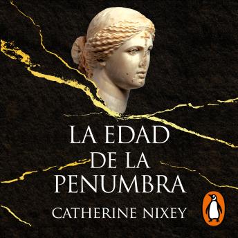 Portada de La edad de la penumbra: Cómo el cristianismo destruyó el mundo clásico, de Catherine Nixey