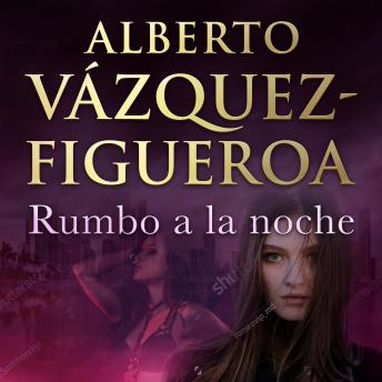 Portada de Rumbo a la noche, de Alberto Vázquez Figueroa
