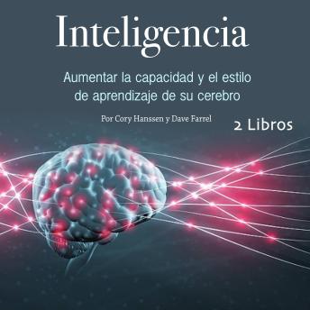 Portada de Inteligencia: Aumentar la capacidad y el estilo de aprendizaje de su cerebro, de Cory Hanssen, Dave Farrel