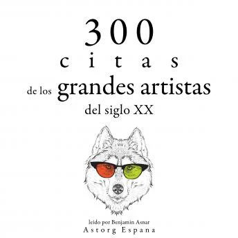 Portada de 300 citas de los grandes artistas del siglo X.: Colección las mejores citas