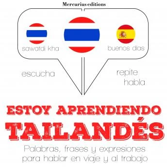 Portada de Estoy aprendiendo el tailandés: Escucha, Repite, Habla : curso de idiomas, de JM Gardner