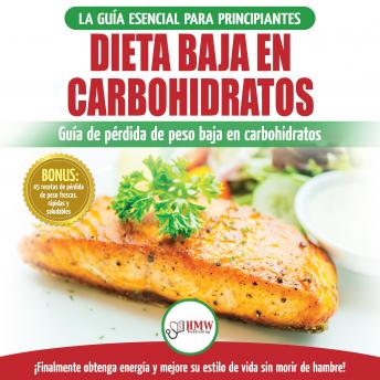 Portada de Dieta Baja En Carbohidratos: Recetas Para Principiantes Guía Para Quemar Grasa + 45 Recetas De Baja Pérdida De Peso Probadas En Carbohidratos (Libro En Español / Low Carb Diet Spanish Book)