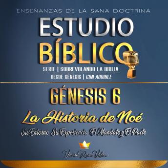 Portada de Estudio Bíblico: Génesis 6. La Historia de Noé: Su Entorno, Su Experiencia, El Mandato y El Pacto: Sana Doctrina Cristiana: Serie Sobrevolando la Biblia