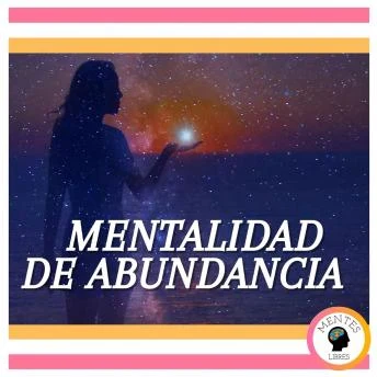 Portada de Mentalidad De Abundancia, de Mentes Libres