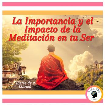 Portada de La Importancia y el Impacto de la Meditación en tu Ser (Serie de 2 libros)