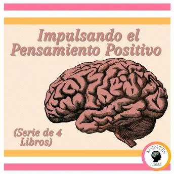 Portada de Impulsando el Pensamiento Positivo (Serie de 4 Libros), de Mentes Libres