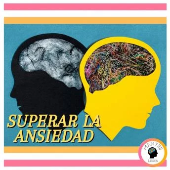 Portada de Superar La Ansiedad, de Mentes Libres