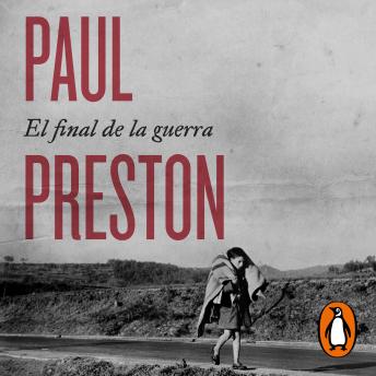 Portada de El final de la guerra: La última puñalada a la República, de Paul Preston