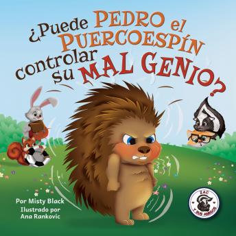 Portada de ¿Puede Pedro el Puercoespín controlar su mal genio?: Can Quilliam Learn to Control His Temper (Spanish Edition), de Misty Black