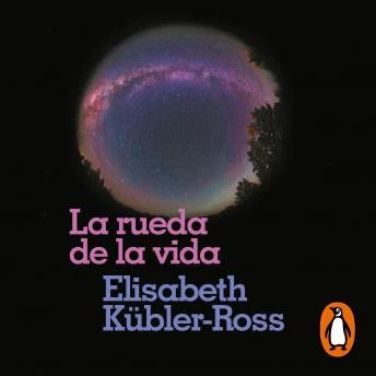 Portada de La rueda de la vida: Solo haciendo lo que de verdad os importa, podréis bendecir la vida cuando la muerte esté cerca