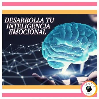 Portada de Desarrolla tu Inteligencia Emocional, de Mentes Libres