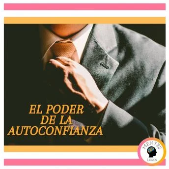 Portada de El poder de la autoconfianza, de Mentes Libres