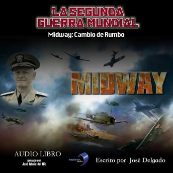 Portada de La Segunda Guerra Mundial: Midway: Cambio de Rumbo, de José Delgado