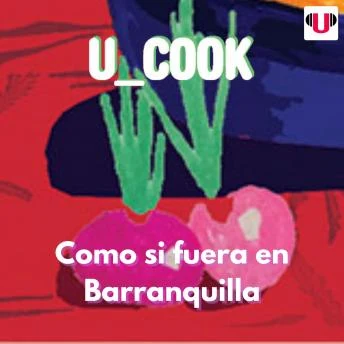 Portada de U_COOK: COMO SI FUERA EN BARRANQUILLA, de Readingu 