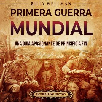 Portada de Primera Guerra Mundial: Una guía apasionante de principio a fin