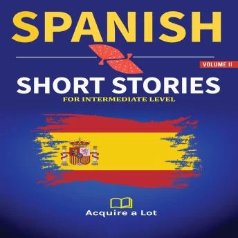 Portada de Spanish Short Stories For Intermediate Level: 20 Easy Spanish Short Stories For Intermediates. Learn Spanish the Natural Way, de Acquire A Lot