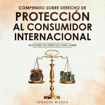 Portada de COMPENDIO SOBRE DERECHO DE PROTECCION AL CONSUMIDOR INTERNACIONAL: NOCIONES DE DERECHO PARA SABER PROTEGERSE