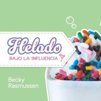 Portada de Helado Bajo La Influencia (Spanish Edition)