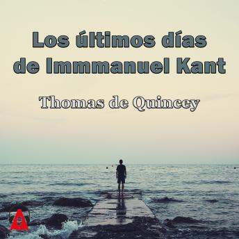 Portada de Los Los últimos días de Immmanuel Kant, de Thomas De Quincey