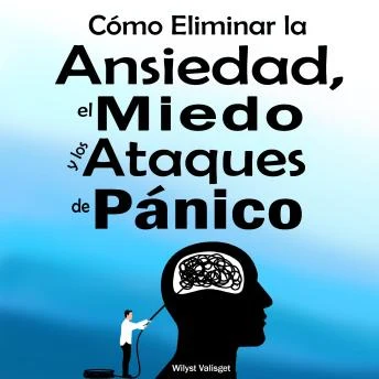 Portada de Guía Practica de Cómo Eliminar la Ansiedad, el Miedo y los Ataques de Pánico: (Método comprobado contra la ansiedad generalizada)