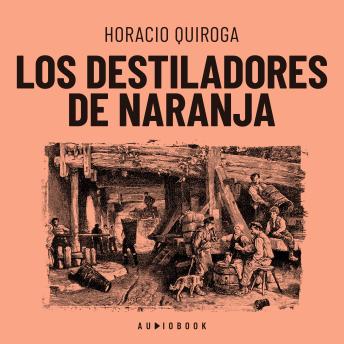 Portada de Los destiladores de naranja (Completo), de Horacio Quiroga